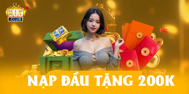 Sự kiện nạp đầu tặng 200k tại Hit Club 